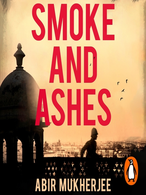 Title details for Smoke and Ashes by Abir Mukherjee - Wait list